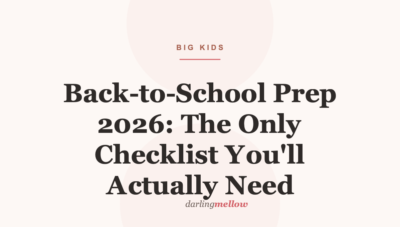 Back-to-School Prep 2026: The Only Checklist You’ll Actually Need