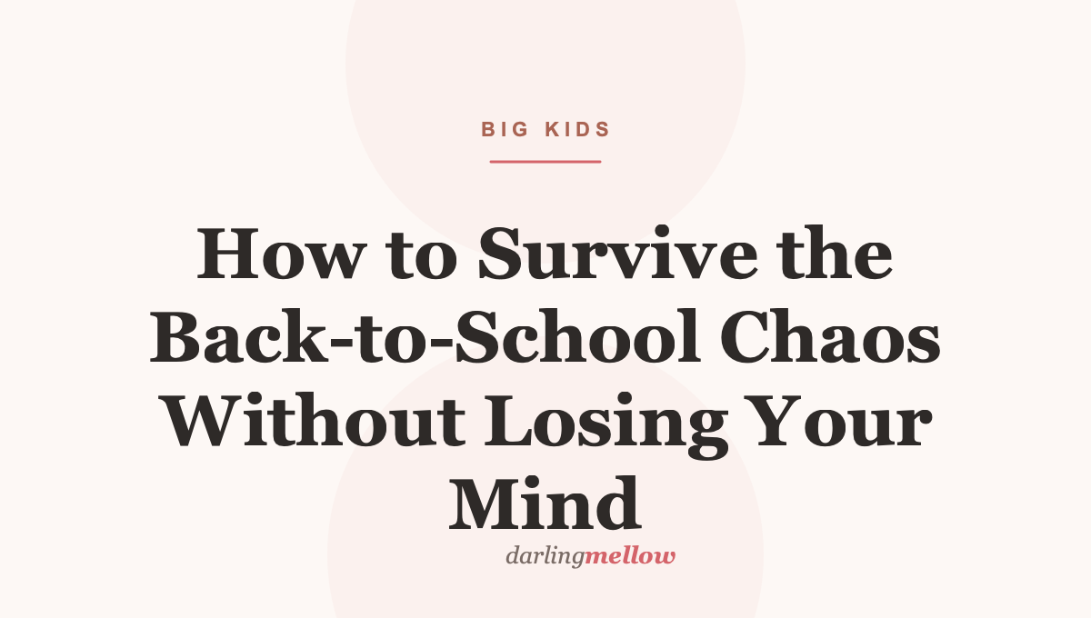 How to Survive the Back-to-School Chaos Without Losing Your Mind
