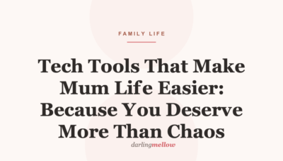 Tech Tools That Make Mum Life Easier: Because You Deserve More Than Chaos