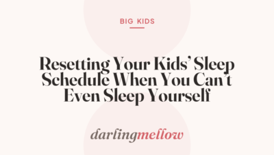 Resetting Your Kids’ Sleep Schedule When You Can’t Even Sleep Yourself