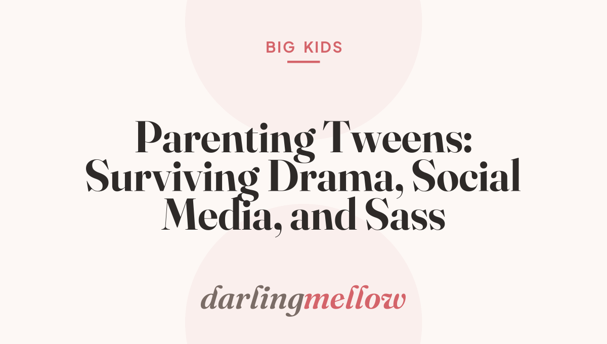Parenting Tweens: Surviving Drama, Social Media, and Sass
