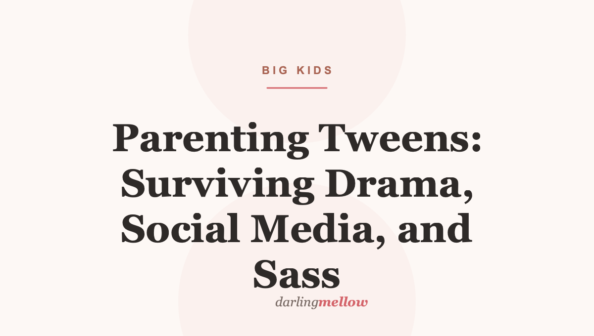 Parenting Tweens: Surviving Drama, Social Media, and Sass