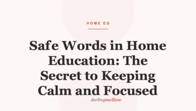 Safe Words in Home Education: The Secret to Keeping Calm and Focused