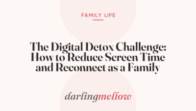 The Digital Detox Challenge: How to Reduce Screen Time and Reconnect as a Family