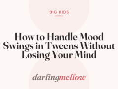 How to Handle Mood Swings in Tweens Without Losing Your Mind