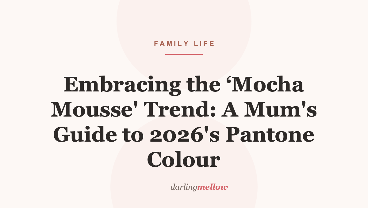 Embracing the ‘Mocha Mousse’ Trend: A Mum’s Guide to 2026’s Pantone Colour