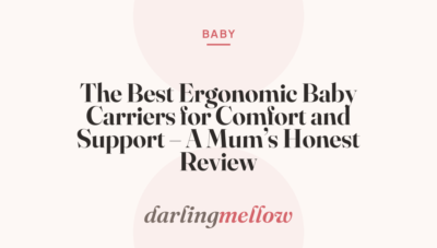 The Best Ergonomic Baby Carriers for Comfort and Support – A Mum’s Honest Review
