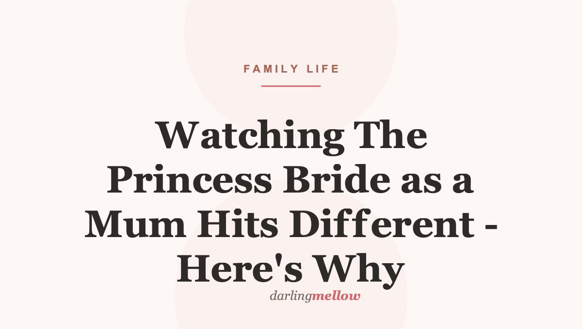 Watching The Princess Bride as a Mum Hits Different – Here’s Why