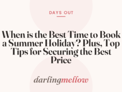 When is the Best Time to Book a Summer Holiday? Plus, Top Tips for Securing the Best Price