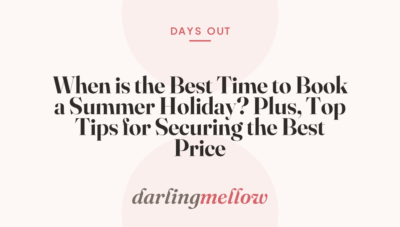 When is the Best Time to Book a Summer Holiday? Plus, Top Tips for Securing the Best Price