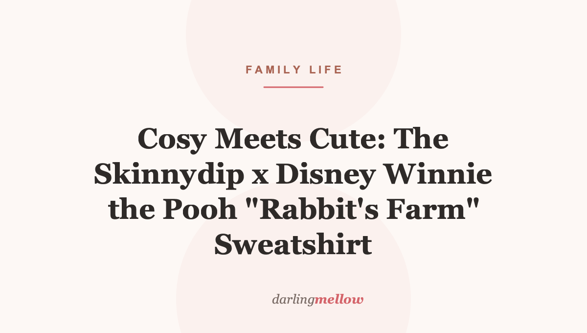 Cosy Meets Cute: The Skinnydip x Disney Winnie the Pooh “Rabbit’s Farm” Sweatshirt