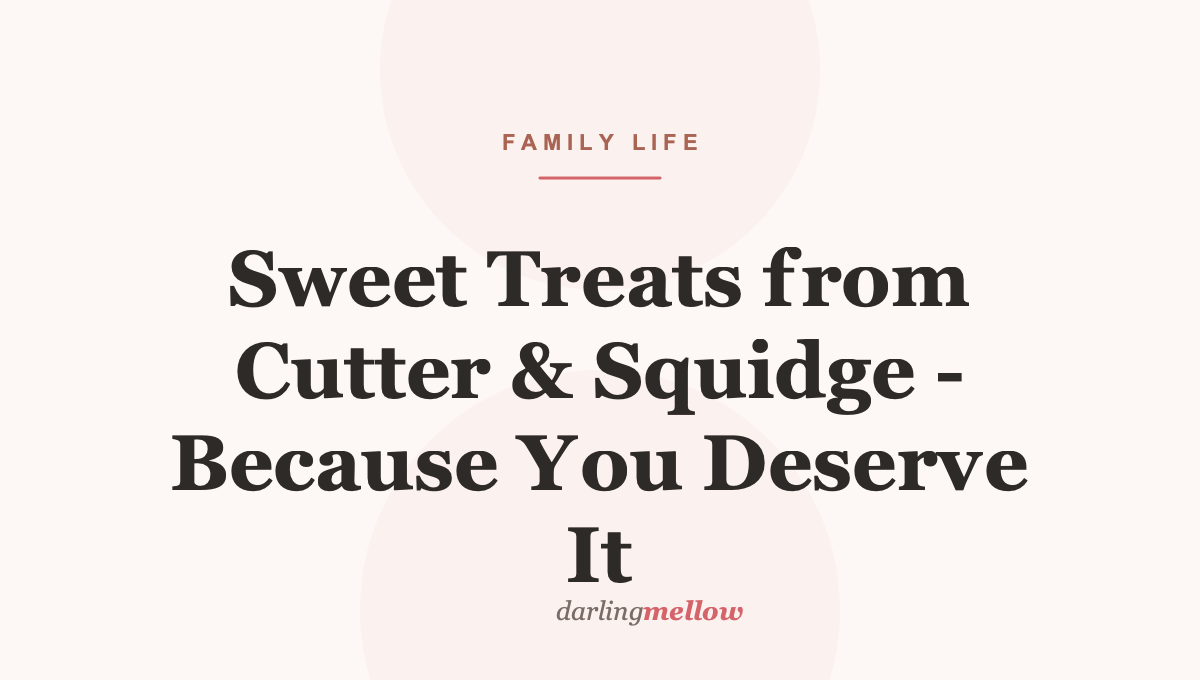 Sweet Treats from Cutter & Squidge – Because You Deserve It