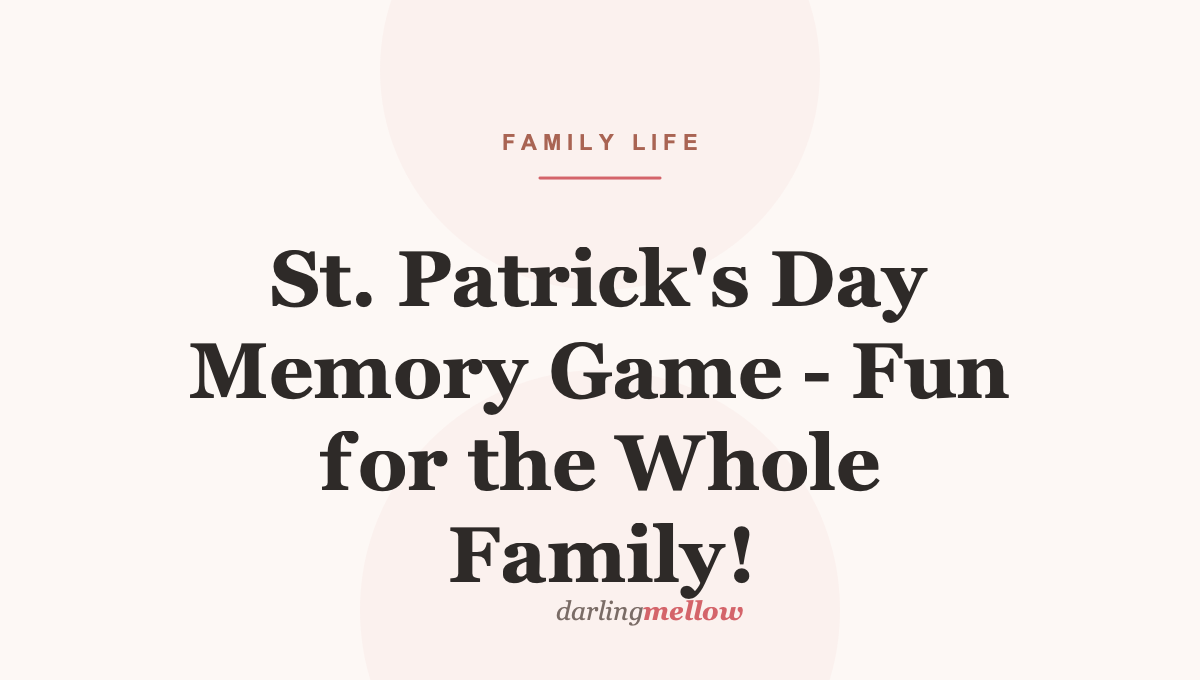 St. Patrick’s Day Memory Game – Fun for the Whole Family!