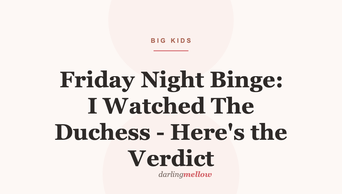 Friday Night Binge: I Watched The Duchess – Here’s the Verdict