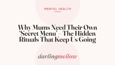 Why Mums Need Their Own ‘Secret Menu’ – The Hidden Rituals That Keep Us Going