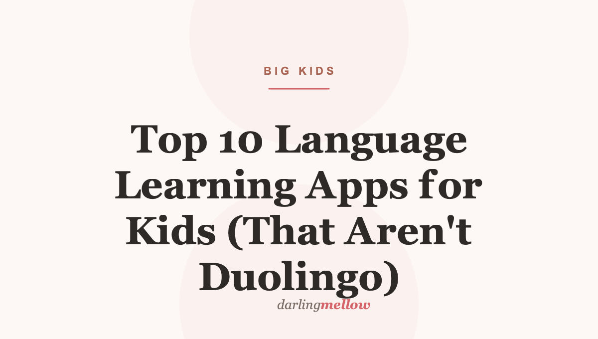 Top 10 Language Learning Apps for Kids (That Aren’t Duolingo)