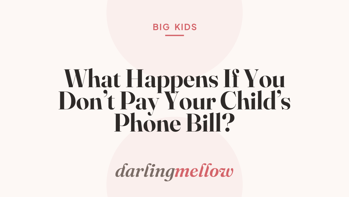 What Happens If You Don’t Pay Your Child’s Phone Bill?
