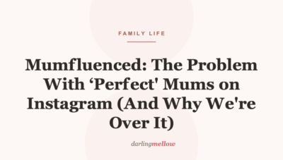 Mumfluenced: The Problem With ‘Perfect’ Mums on Instagram (And Why We’re Over It)
