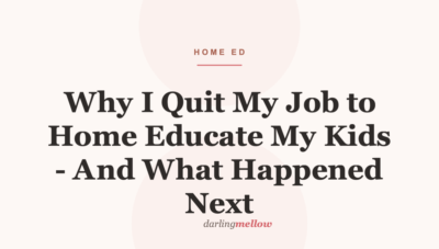 Why I Quit My Job to Home Educate My Kids – And What Happened Next