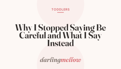 Why I Stopped Saying Be Careful and What I Say Instead