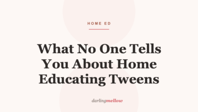 What No One Tells You About Home Educating Tweens