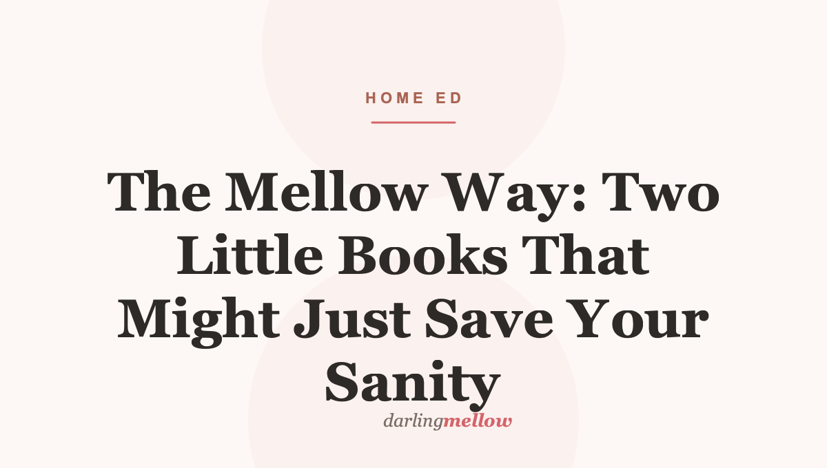 The Mellow Way: Two Little Books That Might Just Save Your Sanity
