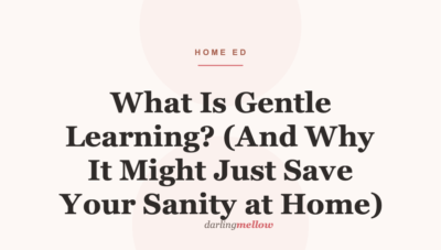 What Is Gentle Learning? (And Why It Might Just Save Your Sanity at Home)