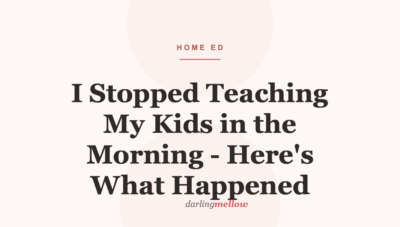 I Stopped Teaching My Kids in the Morning – Here’s What Happened