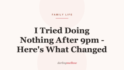 I Tried Doing Nothing After 9pm – Here’s What Changed