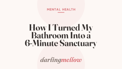 How I Turned My Bathroom Into a 6-Minute Sanctuary