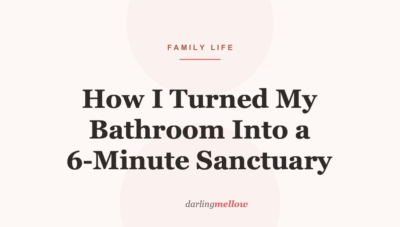 How I Turned My Bathroom Into a 6-Minute Sanctuary