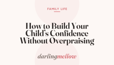 How to Build Your Child’s Confidence Without Overpraising