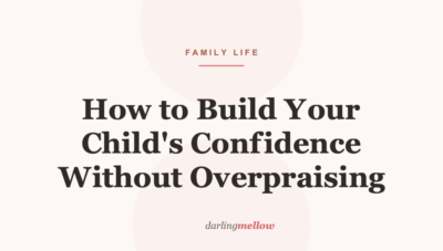 How to Build Your Child’s Confidence Without Overpraising