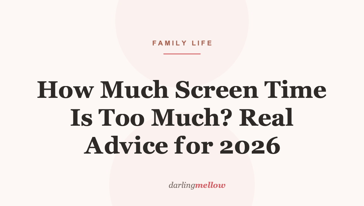 How Much Screen Time Is Too Much? Real Advice for 2026
