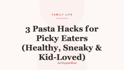 3 Pasta Hacks for Picky Eaters (Healthy, Sneaky & Kid-Loved)