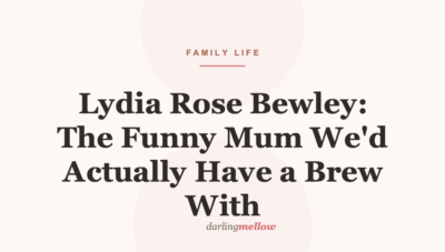 Lydia Rose Bewley: The Funny Mum We’d Actually Have a Brew With