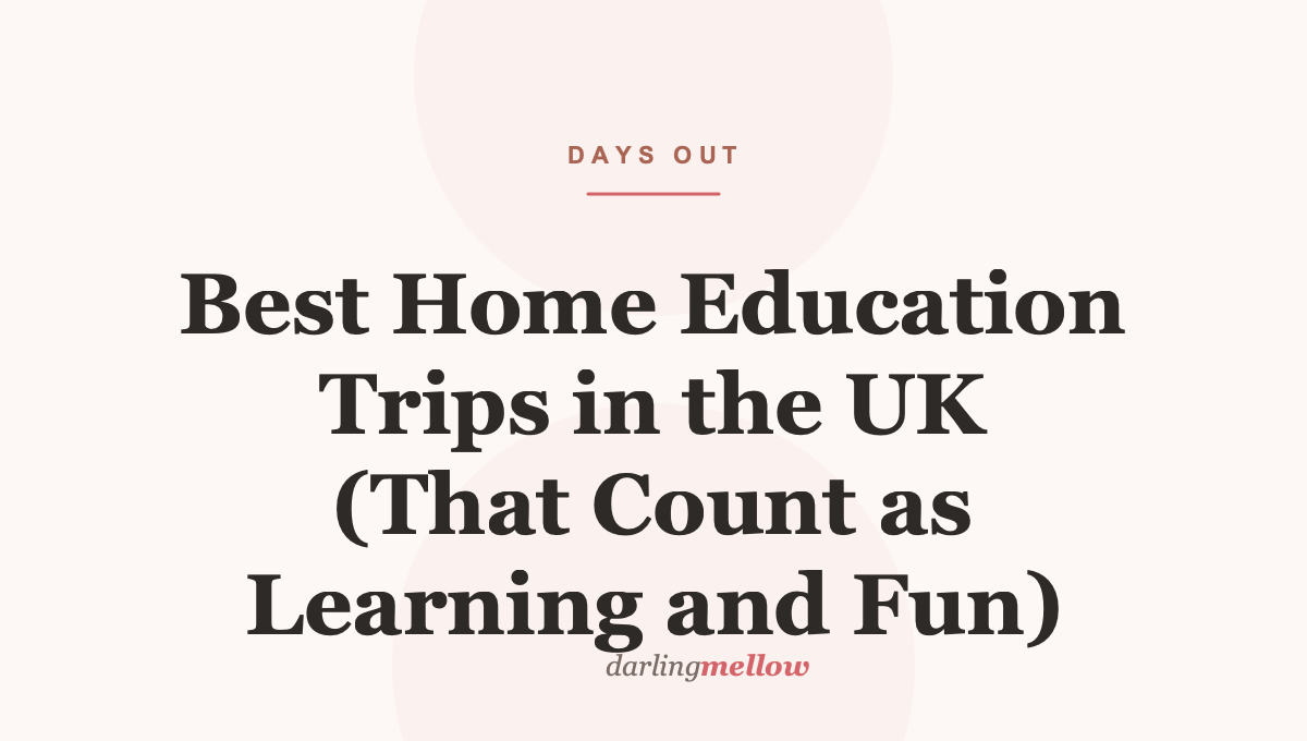 Best Home Education Trips in the UK (That Count as Learning and Fun)