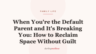 When You’re the Default Parent and It’s Breaking You: How to Reclaim Space Without Guilt