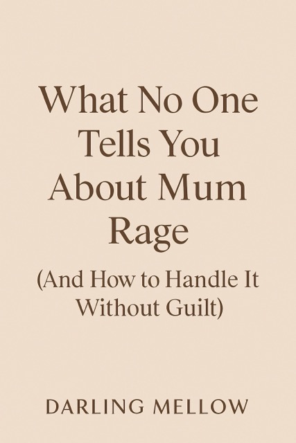 Minimalist graphic for blog post titled “What No One Tells You About Mum Rage” on Darling Mellow