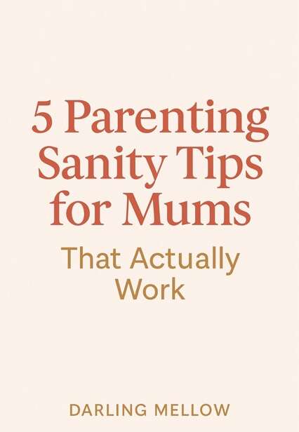 Graphic with the text “5 Parenting Sanity Tips for Mums That Actually Work” on a soft beige background, created by Darling Mellow