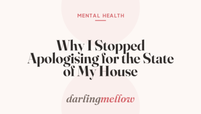 Why I Stopped Apologising for the State of My House