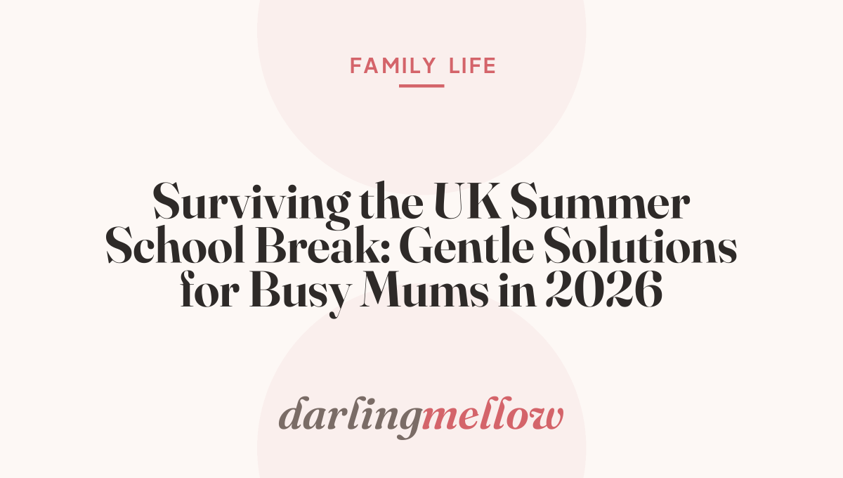 Surviving the UK Summer School Break: Gentle Solutions for Busy Mums in 2026