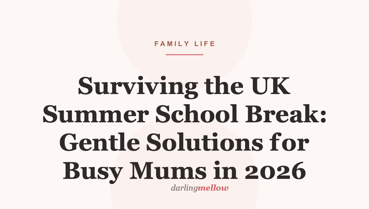Surviving the UK Summer School Break: Gentle Solutions for Busy Mums in 2026