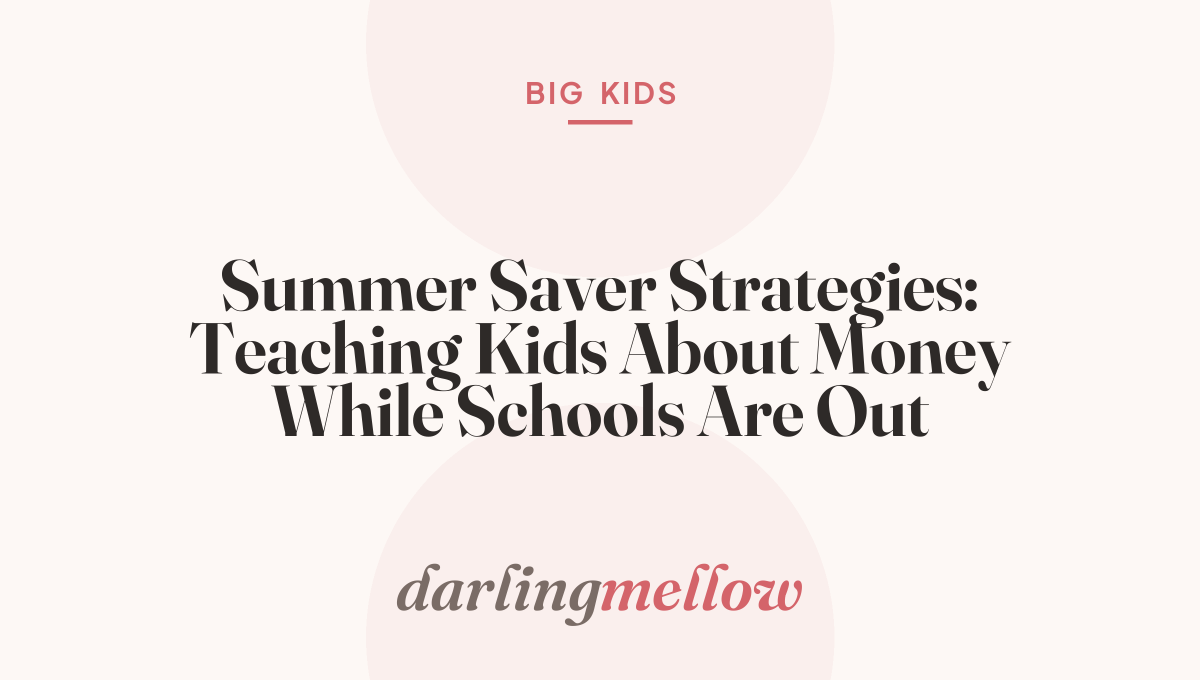 Summer Saver Strategies: Teaching Kids About Money While Schools Are Out