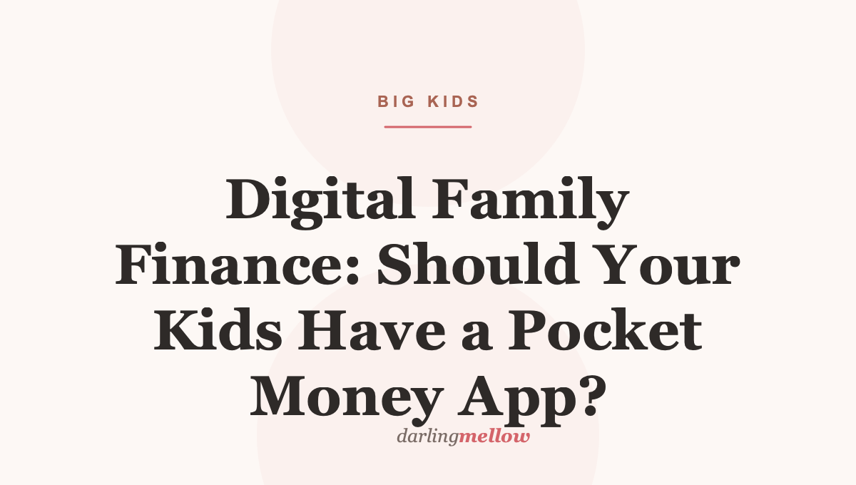 Digital Family Finance: Should Your Kids Have a Pocket Money App?