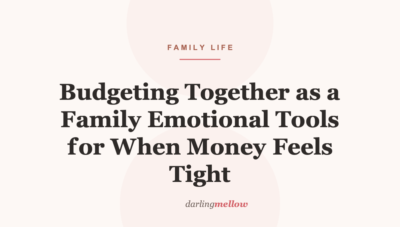 Budgeting Together as a Family Emotional Tools for When Money Feels Tight