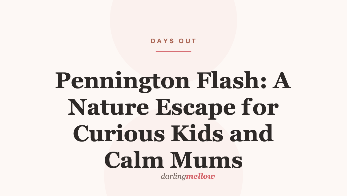 Pennington Flash: A Nature Escape for Curious Kids and Calm Mums