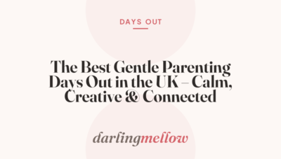 The Best Gentle Parenting Days Out in the UK – Calm, Creative & Connected