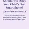 📵 Smartphone-Free Childhood: A Gentle Guide to Waiting Longer Without Falling Behind
