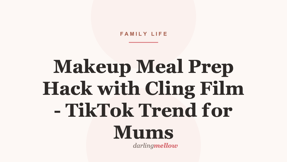 Makeup Meal Prep Hack with Cling Film – TikTok Trend for Mums
